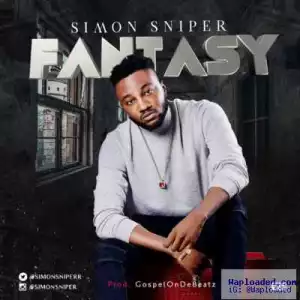 Simon Sniper - Fantasy (Prod by GospelOnDeBeatz)